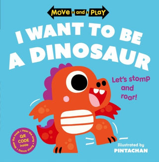 Cover image for 9780192784599 - Move and Play: I Want to Be a Dinosaur