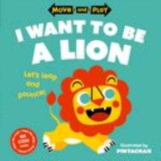 Cover image for 9780192784643 - Move and Play: I Want to Be a Lion