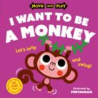 Cover image for 9780192784667 - Move and Play: I Want to Be a Monkey