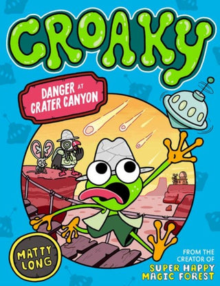 Cover image for 9780192785190 - Danger at Crater Canyon (Croaky Book 5): Leap into this new action-packed series from the creator of Super Happy Magic Forest.