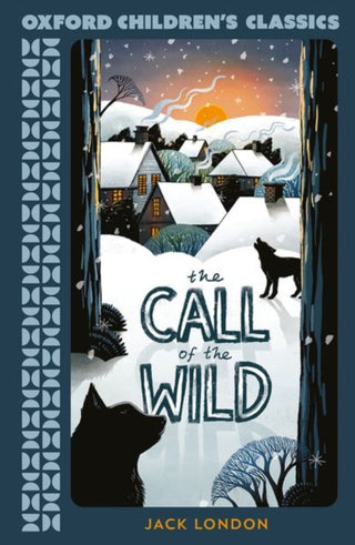 Cover image for 9780192789105 - Oxford Children's Classics: The Call of the Wild