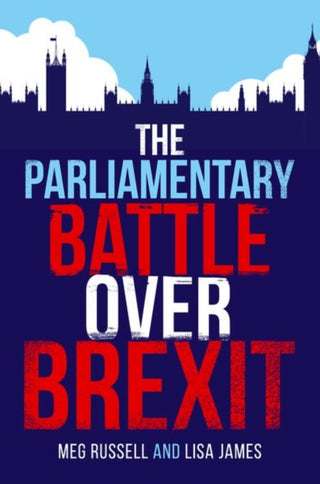 Cover image for 9780192849717 - The Parliamentary Battle over Brexit