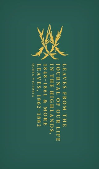 Cover image for 9780192893857 - Leaves from the Journal of Our Life in the Highlands, 1848-1861 & More Leaves, 1862-1882