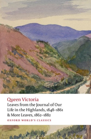 Cover image for 9780192893864 - Leaves from the Journal of Our Life in the Highlands, 1848-1861 & More Leaves, 1862-1882
