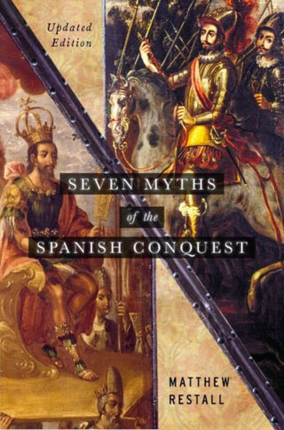 Cover image for 9780197537299 - Seven Myths of the Spanish Conquest