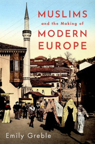 Cover image for 9780197538807 - Muslims and the Making of Modern Europe