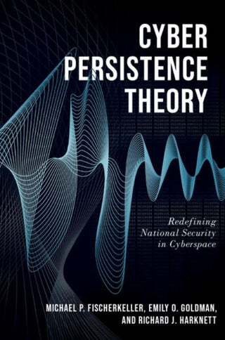 Cover image for 9780197638262 - Cyber Persistence Theory