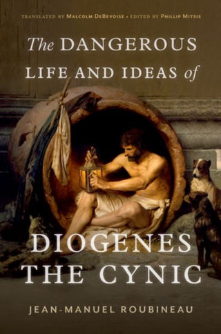 Cover image for 9780197666357 - The Dangerous Life and Ideas of Diogenes the Cynic