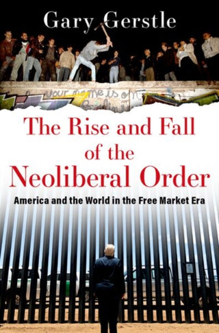 Supplemental image for 9780197676318 - The Rise and Fall of the Neoliberal Order
