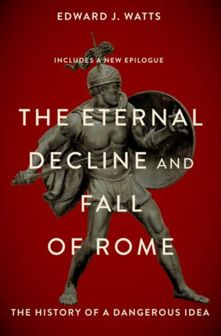 Supplemental image for 9780197691953 - The Eternal Decline and Fall of Rome