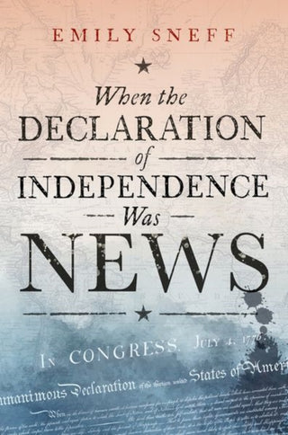 Cover image for 9780197816691 - When the Declaration of Independence Was News