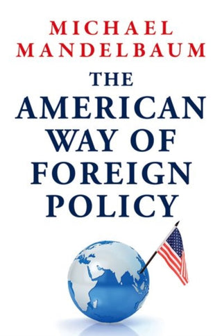 Cover image for 9780197840931 - The American Way of Foreign Policy