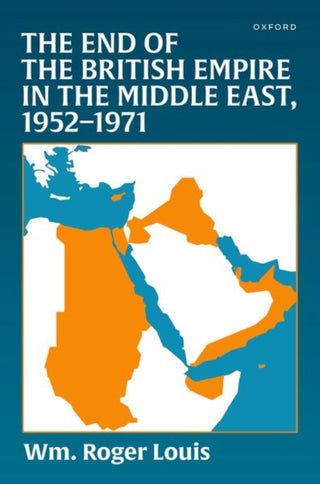Cover image for 9780198201977 - The End of the British Empire in the Middle East, 1952—1971