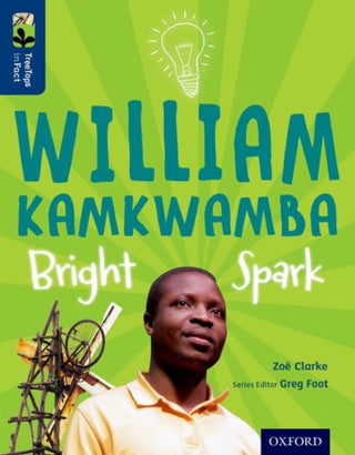 Cover image for 9780198306634 - Oxford Reading Tree TreeTops inFact: Level 14: William Kamkwamba: Bright Spark