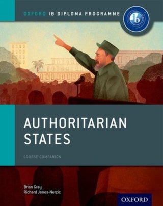 Cover image for 9780198310228 - Oxford IB Diploma Programme: Authoritarian States Course Companion