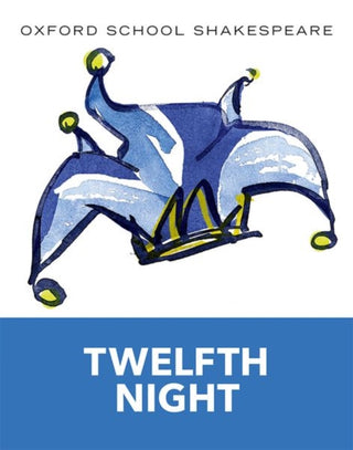 Cover image for 9780198328711 - Oxford School Shakespeare: Twelfth Night