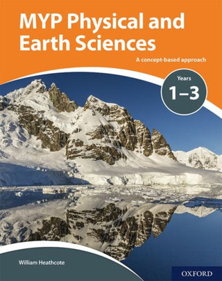 Cover image for 9780198369981 - MYP Physical and Earth Sciences: a Concept Based Approach