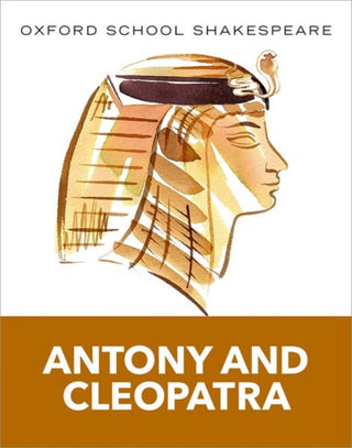 Cover image for 9780198393344 - Oxford School Shakespeare: Antony and Cleopatra (Includes Accessible Notes, Exam Support & Videos)