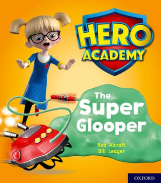 Cover image for 9780198416258 - Hero Academy: Oxford Level 5, Green Book Band: The Super Glooper