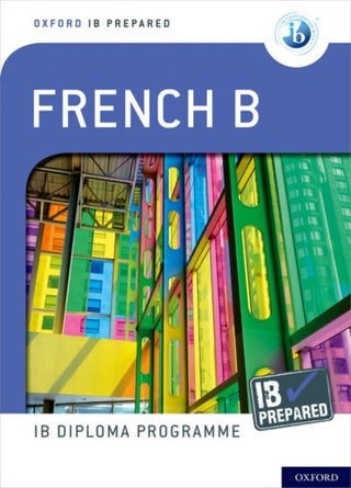 Cover image for 9780198424710 - Oxford IB Diploma Programme: IB Prepared: French B