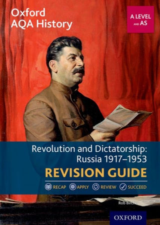Cover image for 9780198432524 - Oxford AQA History for A Level: Revolution and Dictatorship: Russia 1917-1953 Revision Guide