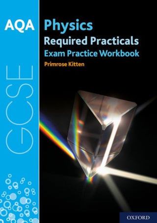 Cover image for 9780198444909 - AQA GCSE Physics Required Practicals Exam Practice Workbook