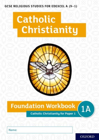 Cover image for 9780198444947 - GCSE Religious Studies for Edexcel A (9-1): Catholic Christianity Foundation Workbook for Paper 1