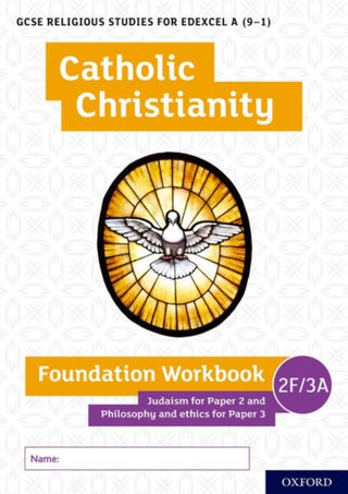 Cover image for 9780198444954 - GCSE Religious Studies for Edexcel A (9-1): Catholic Christianity Foundation Workbook Judaism for Paper 2 and Philosophy and ethics for Paper 3