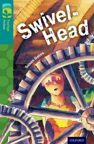 Cover image for 9780198448464 - Oxford Reading Tree TreeTops Fiction: Level 16: Swivel-Head