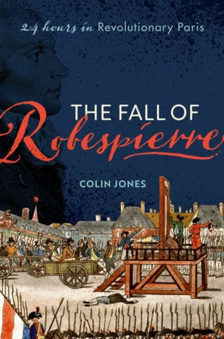 Cover image for 9780198715955 - The Fall of Robespierre
