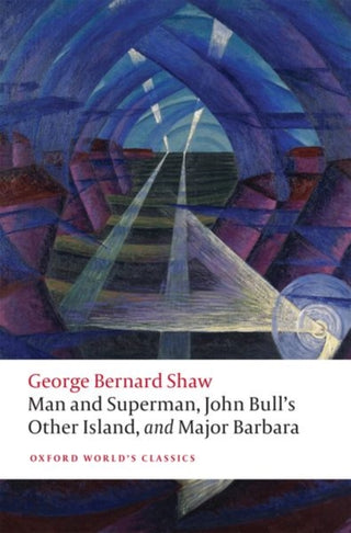 Cover image for 9780198828853 - Man and Superman, John Bull's Other Island, and Major Barbara