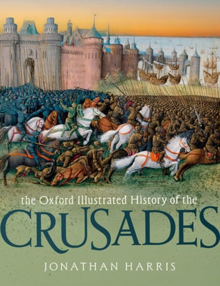 Cover image for 9780198829300 - The Oxford Illustrated History of the Crusades