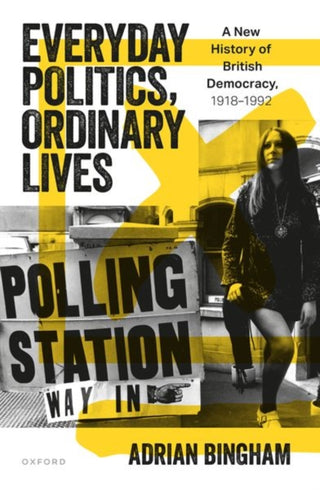 Cover image for 9780198840350 - Everyday Politics, Ordinary Lives