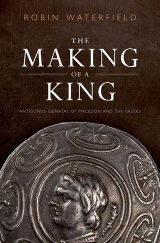 Cover image for 9780198853015 - The Making of a King