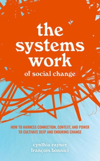 Cover image for 9780198857457 - The Systems Work of Social Change