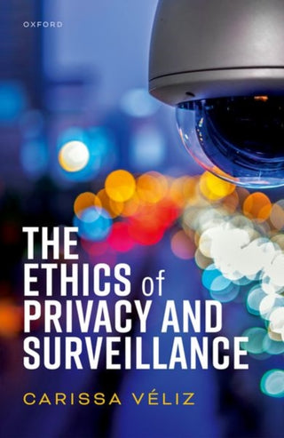 Cover image for 9780198870173 - The Ethics of Privacy and Surveillance