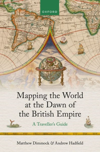 Cover image for 9780198942511 - Mapping the World at the Dawn of the British Empire