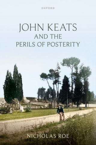 Cover image for 9780198946076 - John Keats and the Perils of Posterity