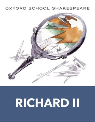 Cover image for 9780199137008 - Oxford School Shakespeare: Richard II