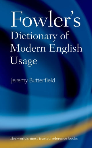 Cover image for 9780199661350 - Fowler's Dictionary of Modern English Usage