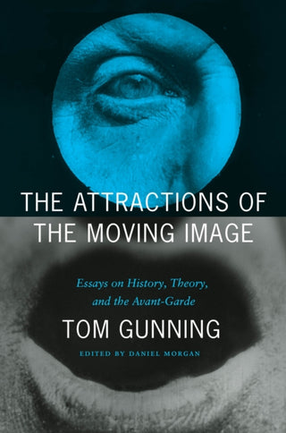 Cover image for 9780226479828 - The Attractions of the Moving Image – Essays on History, Theory, and the Avant–Garde