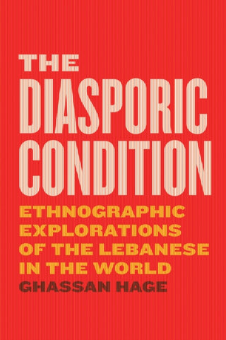 Cover image for 9780226547060 - The Diasporic Condition – Ethnographic Explorations of the Lebanese in the World