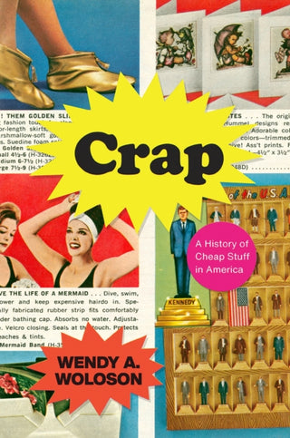 Cover image for 9780226664354 - Crap – A History of Cheap Stuff in America