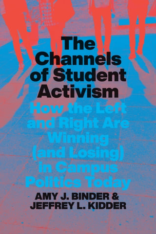 Cover image for 9780226684277 - The Channels of Student Activism – How the Left and Right Are Winning (and Losing) in Campus Politics Today