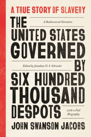 Cover image for 9780226684307 - The United States Governed by Six Hundred Thousa – A True Story of Slavery; A Rediscovered Narrative, with a Full Biography