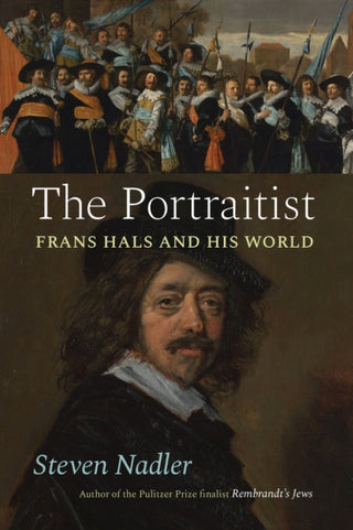 Cover image for 9780226698366 - The Portraitist – Frans Hals and His World