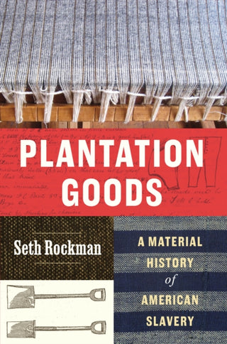 Cover image for 9780226723457 - Plantation Goods – A Material History of American Slavery