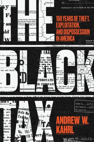 Cover image for 9780226730592 - The Black Tax – 150 Years of Theft, Exploitation, and Dispossession in America