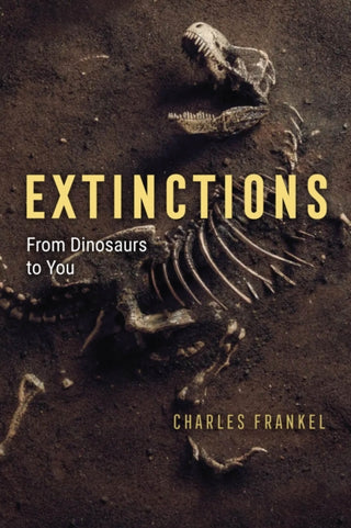 Cover image for 9780226741017 - Extinctions – From Dinosaurs to You