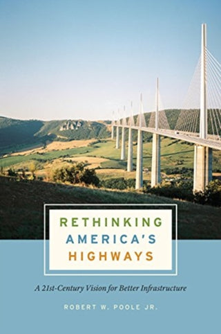 Cover image for 9780226759302 - Rethinking America`s Highways – A 21st–Century Vision for Better Infrastructure